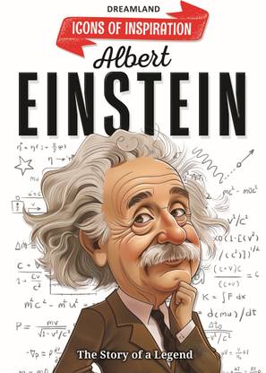 Icon of Inspiration- Albert Einstein  - Illustrated Book of great Scientist Albert Einstein - Inspiring Biography of the World's Brightest Scientific Minds