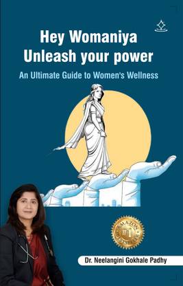 Hey Womaniya : Unleash your power - An Ultimate Guide to Women's Wellness