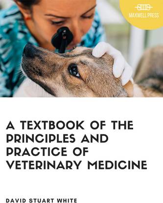 A Text Book of The Principles and Practice of Veterinary Medicine
