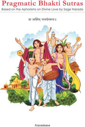 Pragmatic Bhakti Sutras  - Based on the Narada Bhakti Sutras