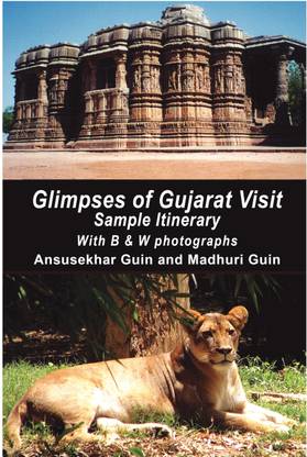 Glimpses of Gujarat Visit: Sample Itinerary (with B & W photographs