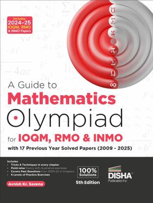 Disha A Guide to Mathematics Olympiad for IOQM, RMO & INMO with chapter-wise 17 Previous Years Solved Papers (2009 - 2025) 5th Edn | Includes 2024 - 25 INMO paper | Indian Olympiad Qualifier in Mathematics  - Solved Papers (2009 - 2024) 5th Edition
