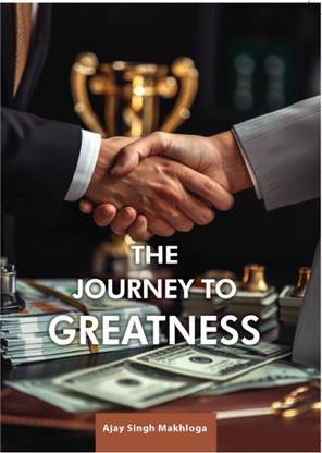 THE JOURNEY TO GREATNESS  - Facing Life's Challenges with courage and integrity