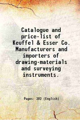 Catalogue and price-list of Keuffel & Esser Co. Manufacturers and importers of drawing-materials and surveying instruments. 1890 [Hardcover]