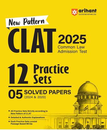 Arihant New Pattern CLAT 2025 Common Law Admission Test 12 Practice Sets 05 Sloved Papers (2024 & 2020) | Detailed & Authentic Explanations | MCQ | Previous Year Papers (PYQ) from 2020 to 2024 | for Exam 2025