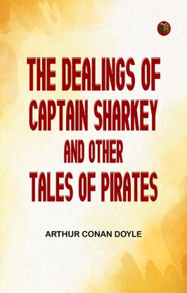 The Dealings of Captain Sharkey, and Other Tales of Pirates