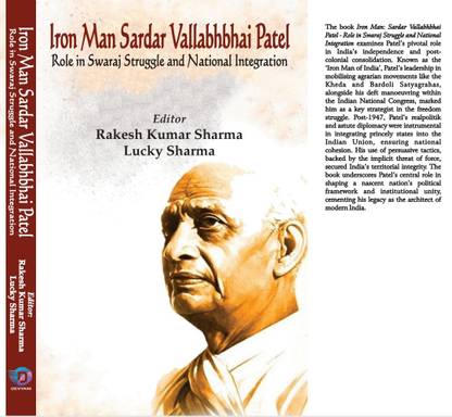 Iron man Sardar vallabhbhai patel:role in swaraj struggle and national integration