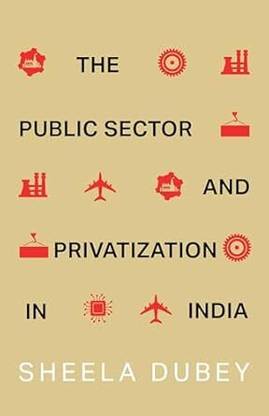 The Public Sector and Privatization in India
