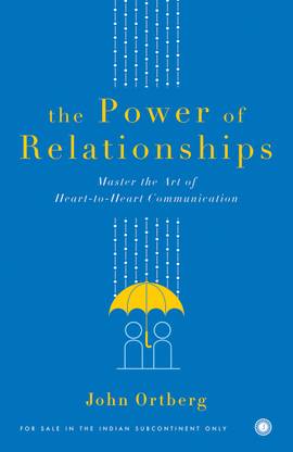 The Power of Relationships  - Master the Art of Heart - to - Heart Communication