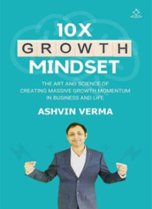 10X Growth Mindset - Learn the science and art of creating massive growth momentum in business and in life