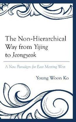 The Non-Hierarchical Way from Yijing to Jeongyeok