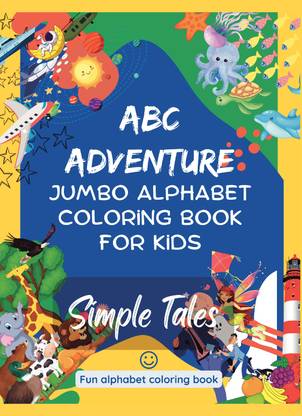 ABC Adventure: Jumbo Alphabet Coloring Book for Kids - An Alphabet Coloring Book for kids with Large and Simple Outline Picture Coloring Pages including Animals, Fruits, Toys, vehicles and more
