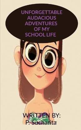 Unforgettable Audacious Adventures of My School Life
