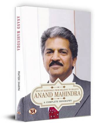 Anand Mahindra: A Complete Biography Rise of Mahindras From Millions