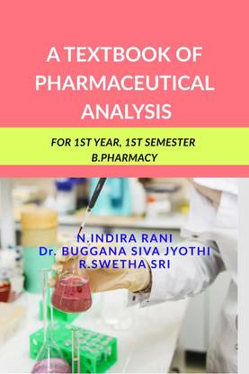 A TEXTBOOK OF PHARMACEUTICAL ANALYSIS  - FOR 1ST YEAR, 1ST SEMESTER B.PHARMACY