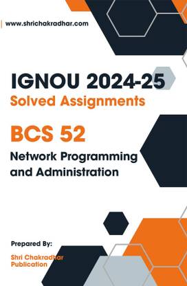 IGNOU BCS 52 Solved Assignment 2024-25 (BCA-Revised) Network Programming and Administration  - Get the PDF of this book at Rs. 19, WhatsApp us at +919354637830, or visit our website shrichakradhar.com.