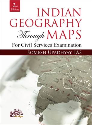 Indian Geography Through Maps | UPSC Civil Services | Second Edition | Somesh Upadhyay, IAS | OakBridge  - Best Map Book for Indian Geography