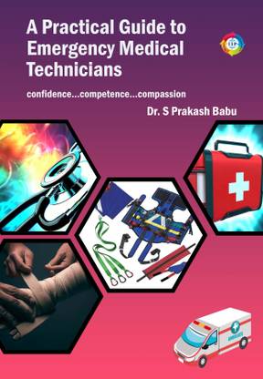 A Practical Guide to Emergency Medical Technicians confidence…competence…compassion