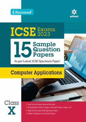 I Succeed 15 Sample Question Papers ICSE Computer Application Class 10 for 2023 Exams ( As per Latest ICSE Specimen Paper )