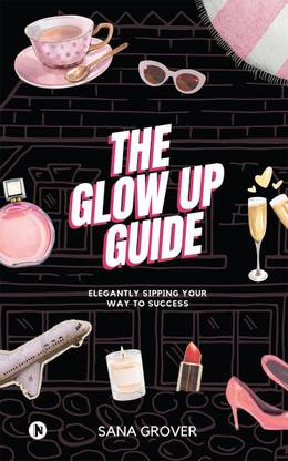 The Glow Up Guide  - Elegantly Sipping Your Way To Success
