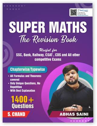 Super Maths : The Revision Exam Book 2025 - 2026 | By Abhas Saini | 1400+ Questions | Chapter & Type Wise | Formula and Theory | Mathematics (Math) Best Books For SSC CGL Tier 1 & 2, CHSL, GD, CPO, MTS, Bank PO, Clerk, IBPS, RRB Railway, CSAT, CDS, NDA, Delhi & UP Police Constable & Other Competitive Exams (In English Medium)