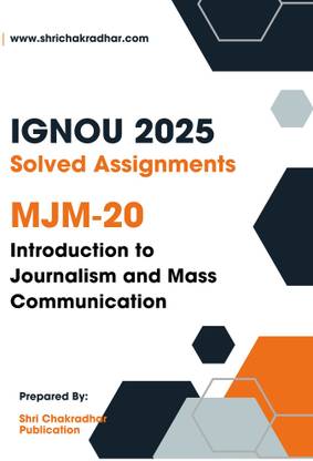 IGNOU MJM 20 Solved Assignment 2025 (MAJMCi) Introduction to Journalism and Mass Communication  - Get the PDF of this book at Rs. 19, WhatsApp us at +919354637830, or visit our website shrichakradhar.com.