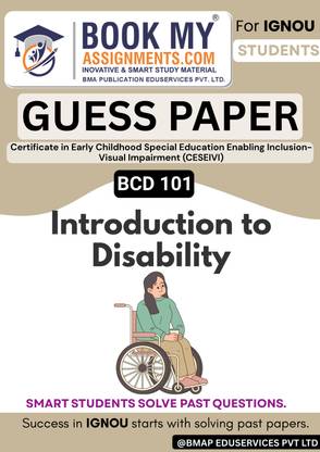 IGNOU BCD 101 Introduction to Disability Book for Certificate in Early Childhood Special Education Enabling Inclusion-Visual Impairment (CESEIVI) – Comprehensive Guess Paper Base Book, 50-60 Pages, 80GSM White Paper