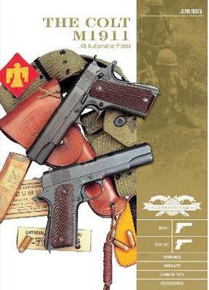 The Colt M1911 .45 Automatic Pistol