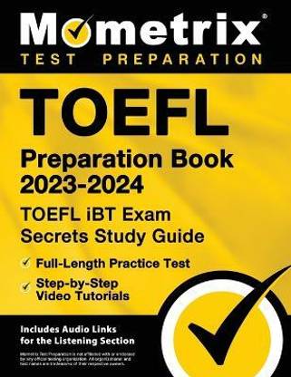 TOEFL Preparation Book 2023-2024 - TOEFL IBT Exam Secrets Study Guide, Full-Length Practice Test, Step-By-Step Video Tutorials