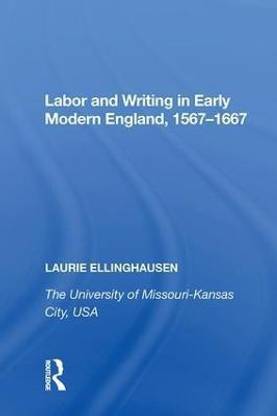 Labor and Writing in Early Modern England, 1567?1667