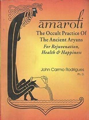 Amaroli: The Occult Practice Of The Ancient Aryans