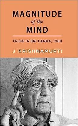 MAGNITUDE OF THE MIND (Talks in Sri Lanka, 1980)