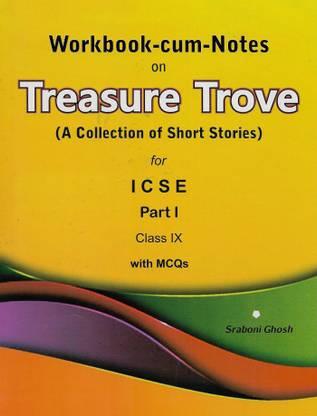 Workbook-Cum-Notes Treasure Trove (A Collection of Short Stories for ICSE Part- 1 with MCQs) for Class IX