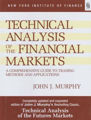 Technical Analysis of the Financial Markets: A Comprehensive Guide To Trading Methods And Applications (Special Indian Edition)  - Technical, Analysis Book, Financial Market Book with 1 Disc