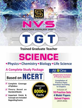 NVS Navodaya Vidyalaya Samiti TGT Trained Graduate Teacher Science Complete Study Package | Based on NCERT | Comprehensive Coverage of Syllabus | Theory from Standard Books | Important Concepts Included | Chapterwise Practice Questions | Compilation of Previous Year Questions | 10 Practice Sets + 04 Model Papers + Solved Papers 2016-2019 | 8000+ Facts | English | SD Publications