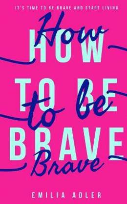 How to be Brave