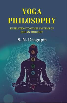 Yoga Philosophy: In Relation to other Systems of Indian Thought