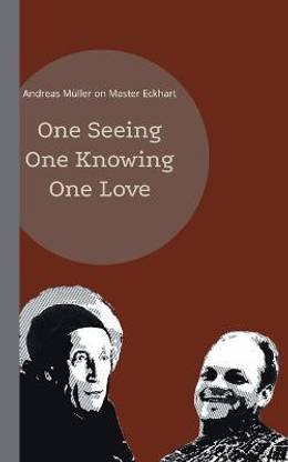 One seeing, one knowing, one love
