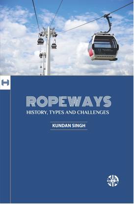 Ropeways -History, Types and Challenges