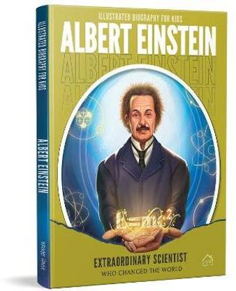 Illustrated Biography for Kids: Albert Einstein- Extraordinary scientist who changed the World