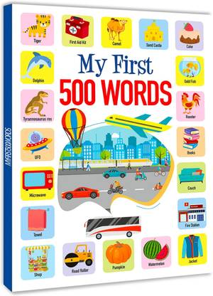 My First 500 Words Book 64pp (Edition01)  - My First 500 Words: An Illustrated Picture Book to Learn about Alphabets, Shapes, Colours, Transport, Animals and More! [Hardcover]