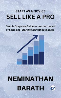 Sell Like a Pro: Simple Stepwise Guide to master the art of Sales and to Start to Sell without Selling