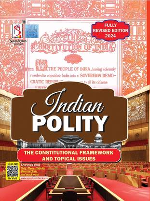 Indian Polity The Constitutional Framework and Topical Issues  - Indian Polity The Constitutional Framework and Topical Issues,
