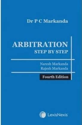 Dr P C Markanda: Arbitration - Step by Step