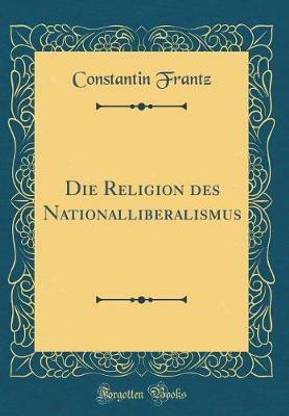 Die Religion des Nationalliberalismus (Classic Reprint)