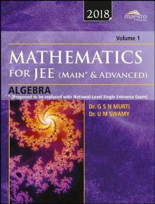 Wiley's Mathematics for Jee (Main & Advanced): Algebra, Vol 1, 2018ed: First Edition