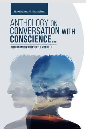 Anthology on Conversation with Conscience...  - Interrogation with subtle words …!