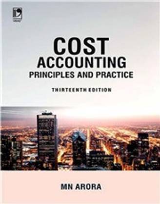 Cost Accounting: Principles and Practice, 13/e