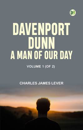 Davenport Dunn, a Man of Our Day. Volume 1 (of 2)
