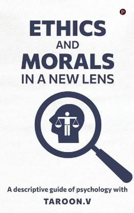 Ethics and Morals in a New Lens